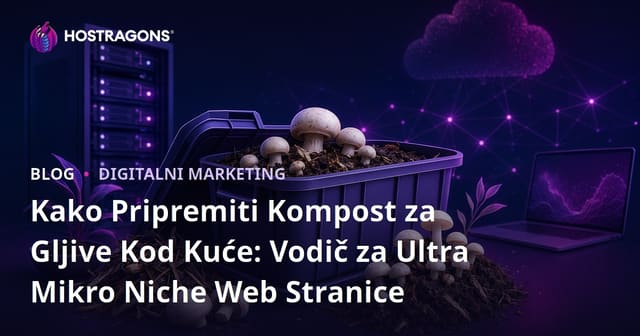 Kako Pripremiti Kompost za Gljive Kod Kuće: Vodič za Ultra Mikro Niche Web Stranice