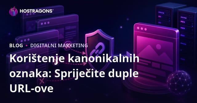 Kako Spriječiti Duplicitne Verzije Vaše Stranice: Korištenje Canonical Oznake