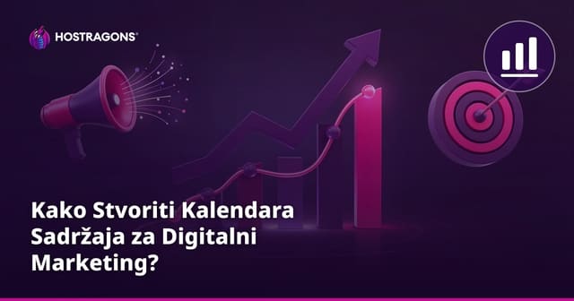 Kako Stvoriti Kalendara Sadržaja za Digitalni Marketing?
