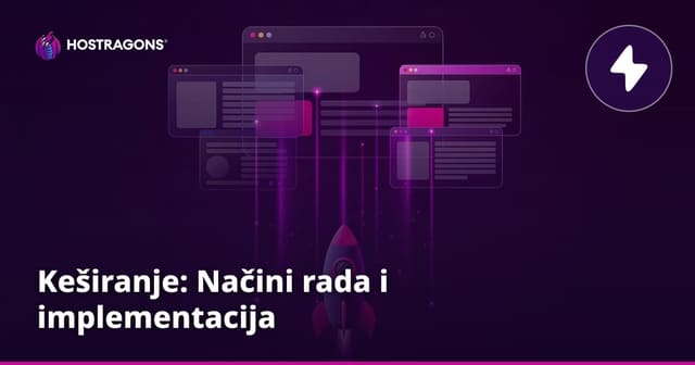 Keširanje: Načini rada i implementacija