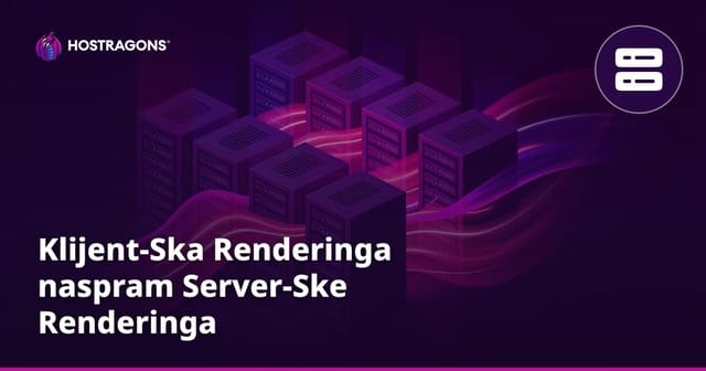 Klijent-Ska Renderinga naspram Server-Ske Renderinga
