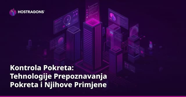 Kontrola Pokreta: Tehnologije Prepoznavanja Pokreta i Njihove Primjene