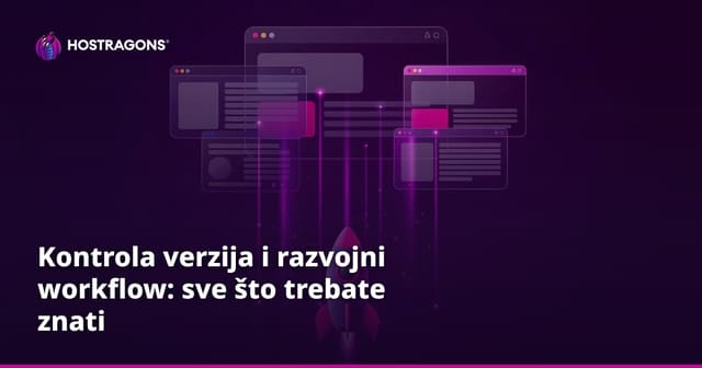 Kontrola verzija i razvojni workflow: sve što trebate znati