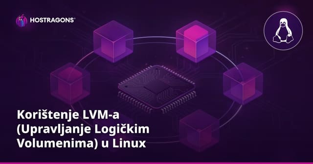 Korištenje LVM-a (Upravljanje Logičkim Volumenima) u Linux Operativnom Sustavu