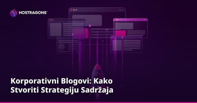 Korporativni Blogovi: Kako Stvoriti Strategiju Sadržaja