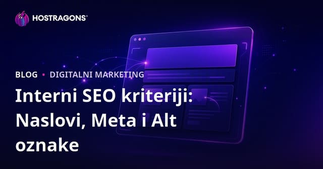Kriteri za On-Page SEO: Naslov, Meta Opis i Alt Tagovi