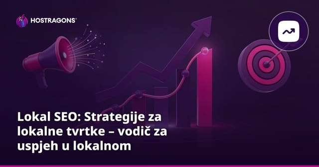 Lokal SEO: Strategije za lokalne tvrtke – vodič za uspjeh u lokalnom pretraživanju
