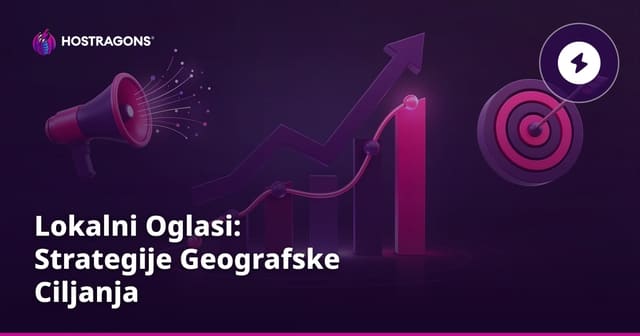 Lokalni Oglasi: Strategije Geografske Ciljanja