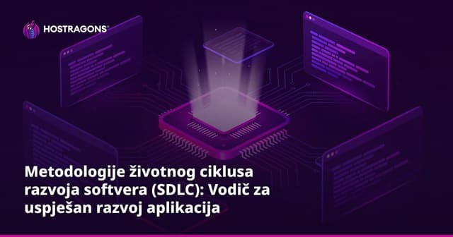 Metodologije životnog ciklusa razvoja softvera (SDLC): Vodič za uspješan razvoj aplikacija