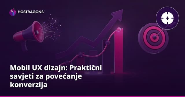 Mobil UX dizajn: Praktični savjeti za povećanje konverzija