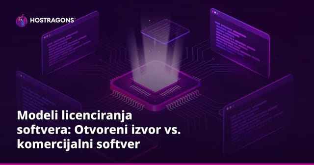 Modeli licenciranja softvera: Otvoreni izvor vs. komercijalni softver
