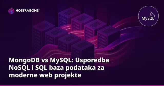 MongoDB vs MySQL: Usporedba NoSQL i SQL baza podataka za moderne web projekte