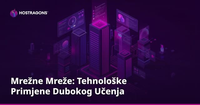 Mrežne Mreže: Tehnološke Primjene Dubokog Učenja