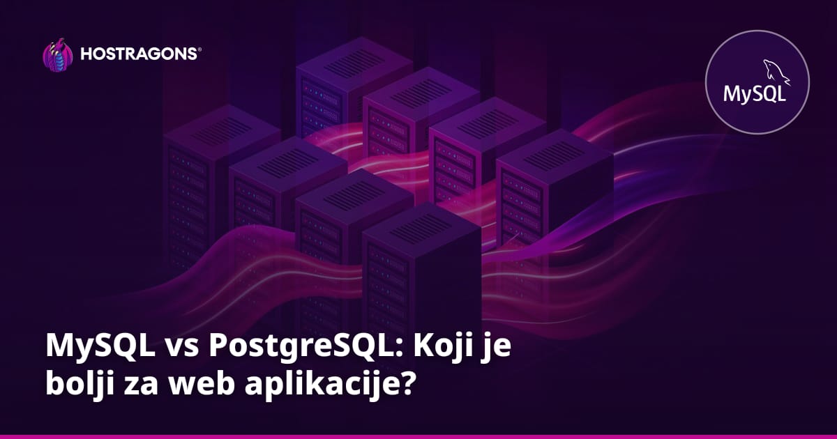 MySQL vs PostgreSQL: Koji je bolji za web aplikacije?