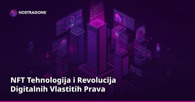 NFT Tehnologija i Revolucija Digitalnih Vlastitih Prava
