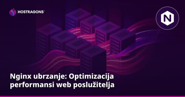 Nginx ubrzanje: Optimizacija performansi web poslužitelja