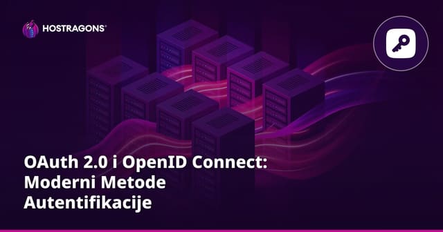 OAuth 2.0 i OpenID Connect: Moderni Metode Autentifikacije