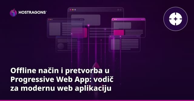 Offline način i pretvorba u Progressive Web App: vodič za modernu web aplikaciju