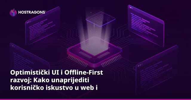Optimistički UI i Offline-First razvoj: Kako unaprijediti korisničko iskustvo u web i mobilnim aplikacijama