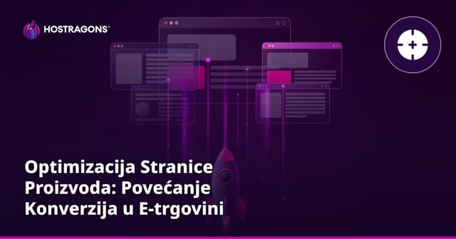 Optimizacija Stranice Proizvoda: Povećanje Konverzija u E-trgovini