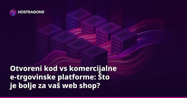 Otvoreni kod vs komercijalne e-trgovinske platforme: Što je bolje za vaš web shop?