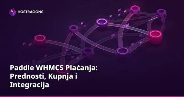 Paddle WHMCS Plaćanja: Prednosti, Kupnja i Integracija