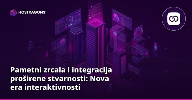 Pametni zrcala i integracija proširene stvarnosti: Nova era interaktivnosti