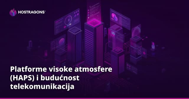 Platforme visoke atmosfere (HAPS) i budućnost telekomunikacija