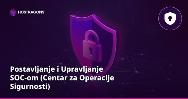 Postavljanje i Upravljanje SOC-om (Centar za Operacije Sigurnosti)