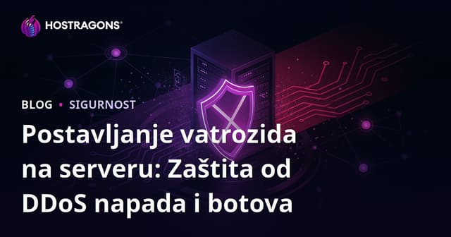 Postavljanje vatrozida na serveru: Zaštita od DDoS napada i botova