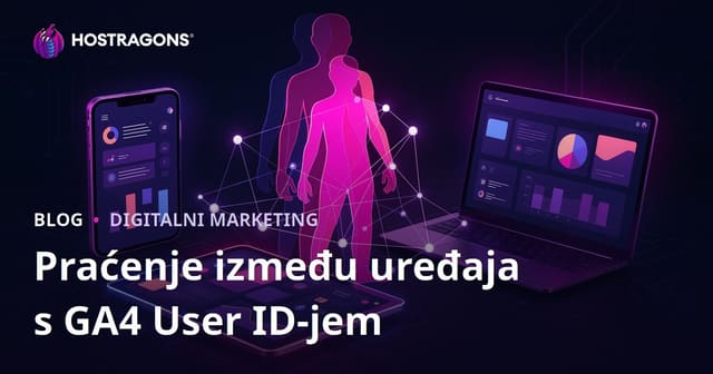 Praćenje korisnika putem GA4 User ID za višekratno praćenje uređaja