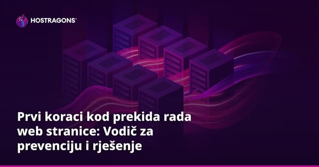 Prvi koraci kod prekida rada web stranice: Vodič za prevenciju i rješenje
