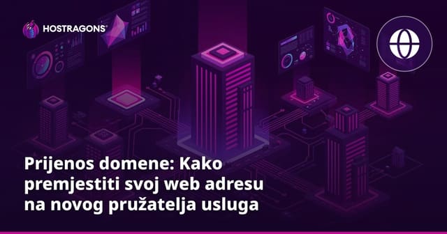 Prijenos domene: Kako premjestiti svoj web adresu na novog pružatelja usluga