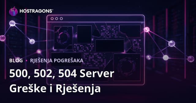Problemi pada web stranica: Greške poslužitelja (500, 502, 504) i njihova rješenja