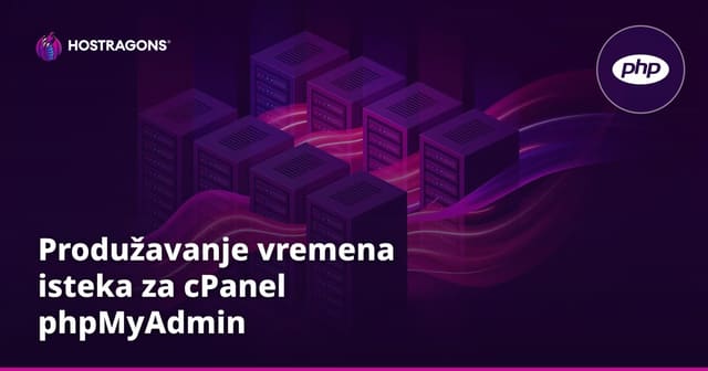 Produžavanje vremena isteka za cPanel phpMyAdmin