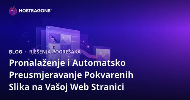 Pronalaženje i Automatsko Preusmjeravanje Pokvarenih Slika na Vašoj Web Stranici