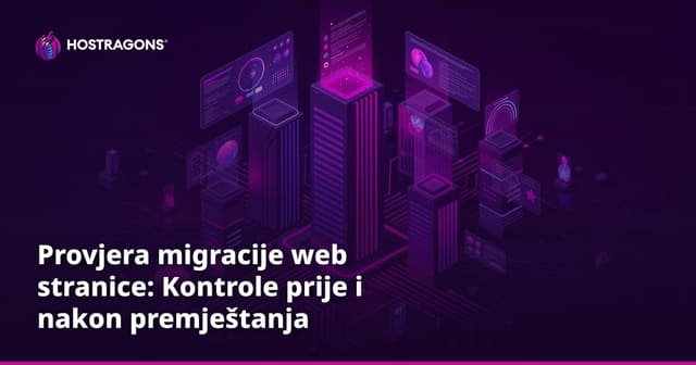 Provjera migracije web stranice: Kontrole prije i nakon premještanja