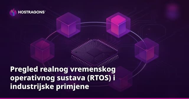 Pregled realnog vremenskog operativnog sustava (RTOS) i industrijske primjene