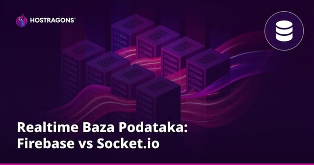 Realtime Baza Podataka: Firebase vs Socket.io