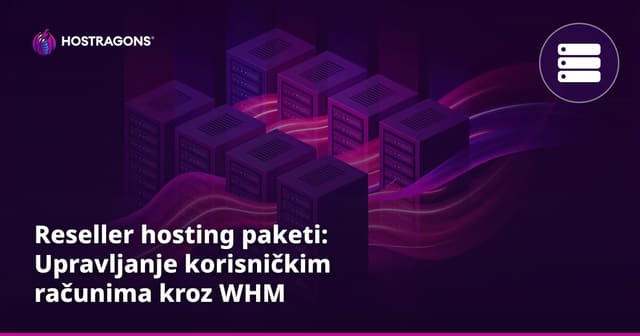 Reseller hosting paketi: Upravljanje korisničkim računima kroz WHM