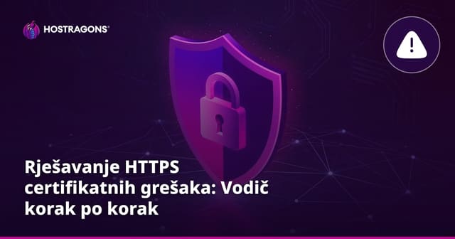 Rješavanje HTTPS certifikatnih grešaka: Vodič korak po korak
