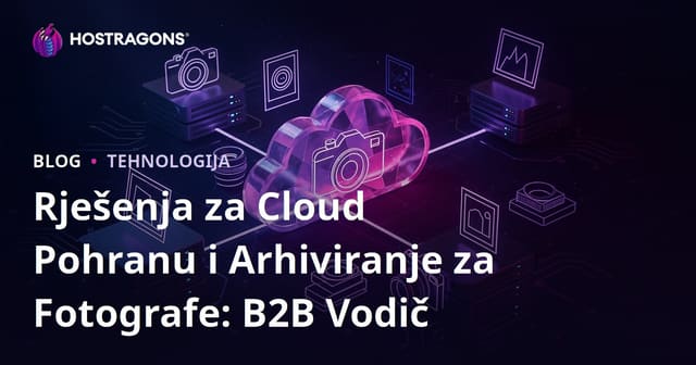 Rješenja za Cloud Pohranu i Arhiviranje za Fotografe: B2B Vodič