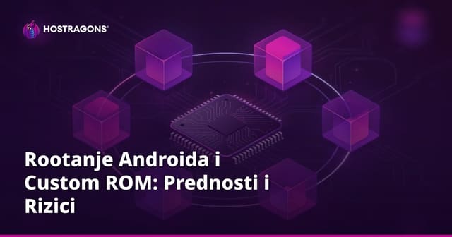 Rootanje Androida i Custom ROM: Prednosti i Rizici