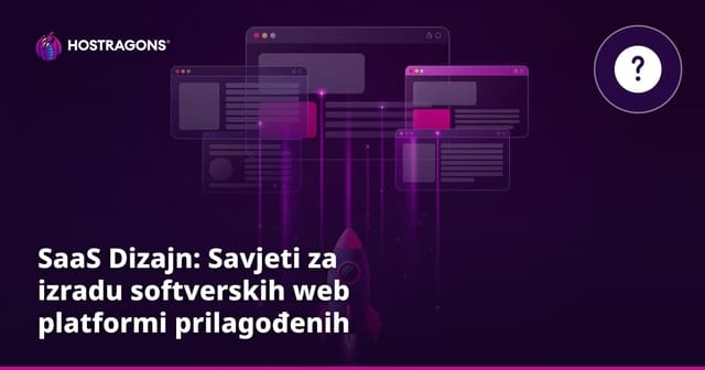 SaaS Dizajn: Savjeti za izradu softverskih web platformi prilagođenih korisnicima