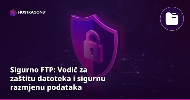 Sigurno FTP: Vodič za zaštitu datoteka i sigurnu razmjenu podataka