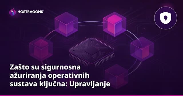 Zašto su sigurnosna ažuriranja operativnih sustava ključna: Upravljanje i savjeti