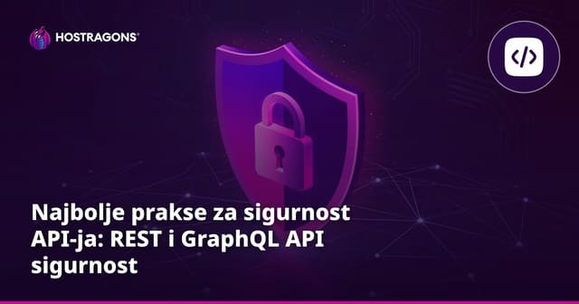 Najbolje prakse za sigurnost API-ja: REST i GraphQL API sigurnost