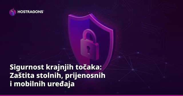 Sigurnost krajnjih točaka: Zaštita stolnih, prijenosnih i mobilnih uređaja
