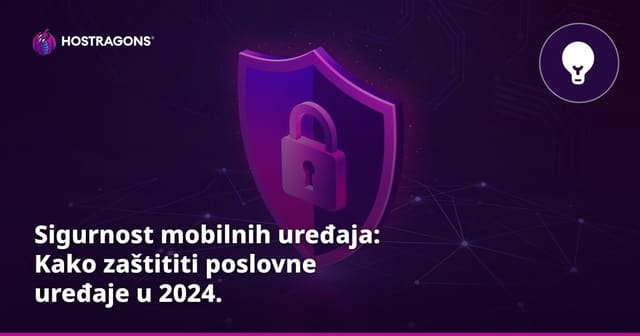 Sigurnost mobilnih uređaja: Kako zaštititi poslovne uređaje u 2024.