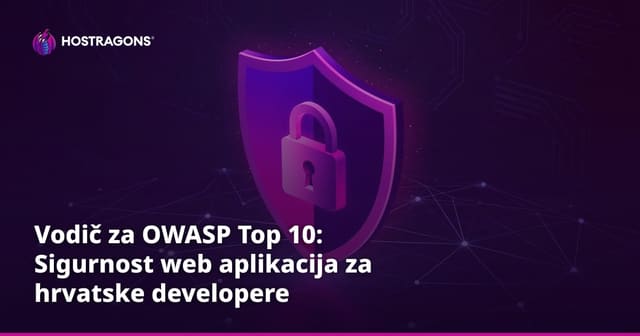 Vodič za OWASP Top 10: Sigurnost web aplikacija za hrvatske developere